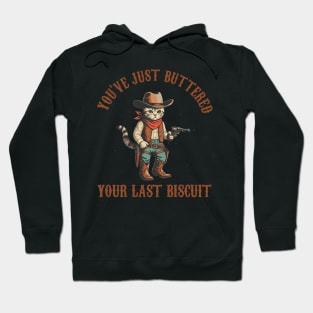 You've Just Buttered Your Last Biscuit, Funny Cowboy Cat, Meowdy Partner, Cozy Cat Hoodie